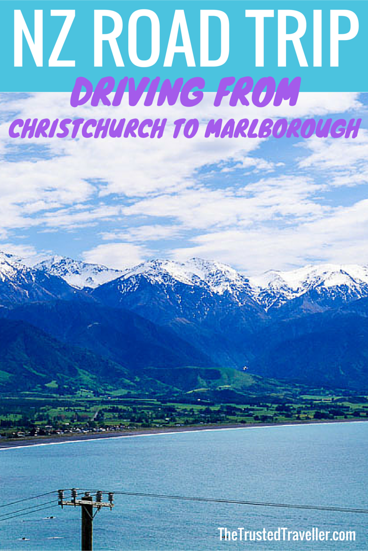 New Zealand South Island Road Trip - Christchurch to Marlborough - The Trusted Traveller