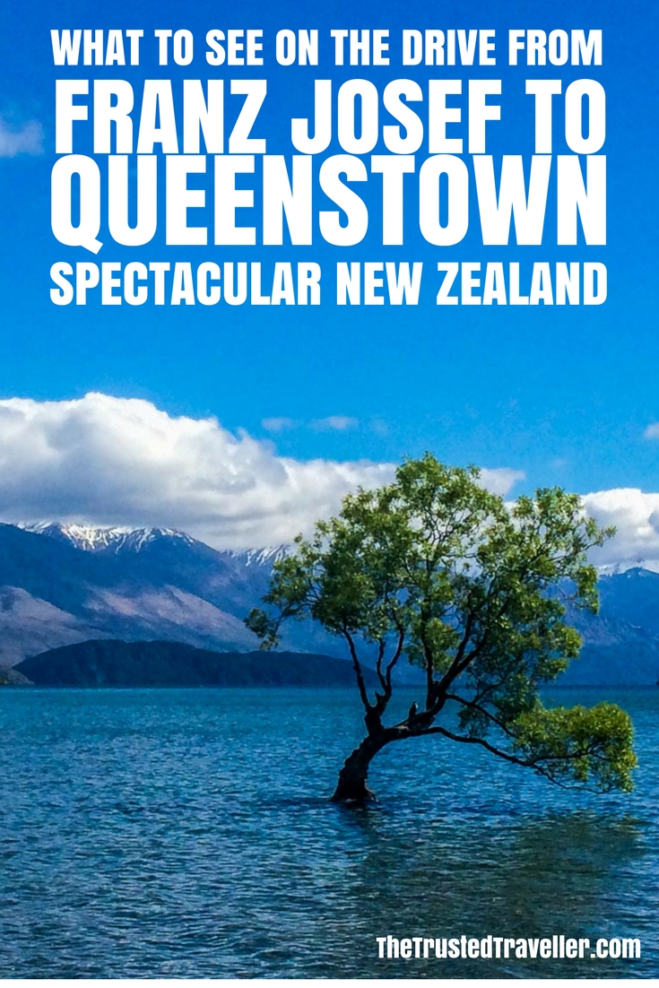 The Spectacular Drive from Franz Josef to Queenstown - The Trusted Traveller