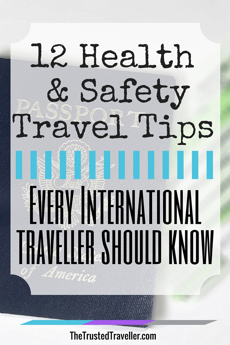 12 Health and Safety Travel Tips Every International Traveller Should Know - The Trusted Traveller