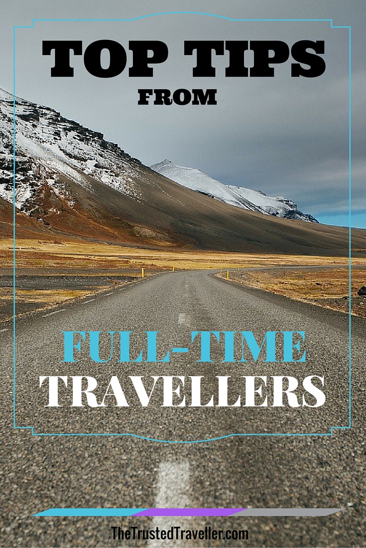 Top Tips from Full-Time Travellers - The Trusted Traveller