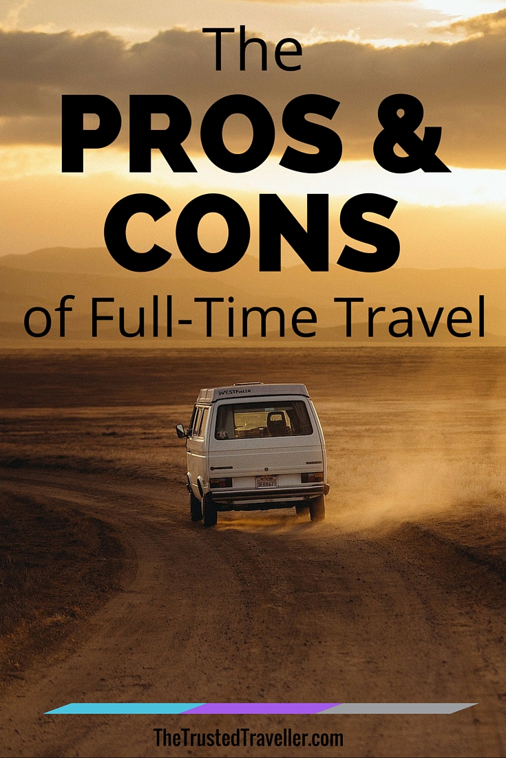 Guest poster Jess Signet talks about the pros and cons of full-time travel - The Trusted Traveller