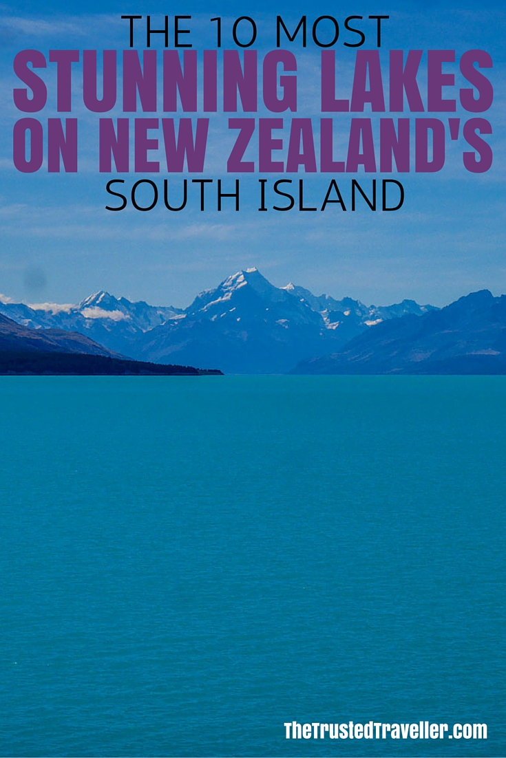 Lake Pukaki and Mt Cook - The 10 Most Stunning Lakes on New Zealand's South Island - The Trusted Traveller