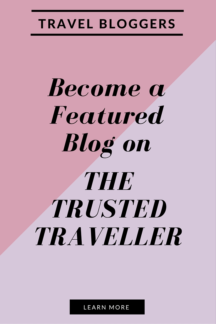 Attention Travel Bloggers! Want more exposure for your blog? Become a Featured Blog on The Trusted Traveller. Click through to learn more!
