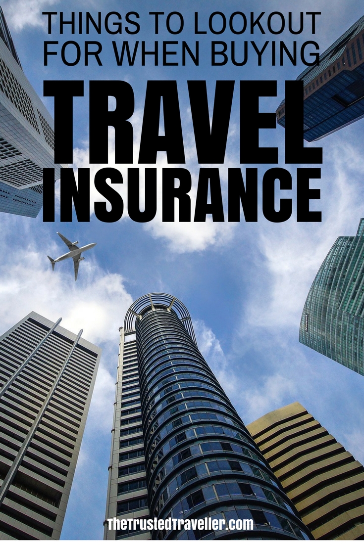 DO NOT SKIP BUYING TRAVEL INSURANCE - Things to Lookout for When Buying Travel Insurance - The Trusted Traveller
