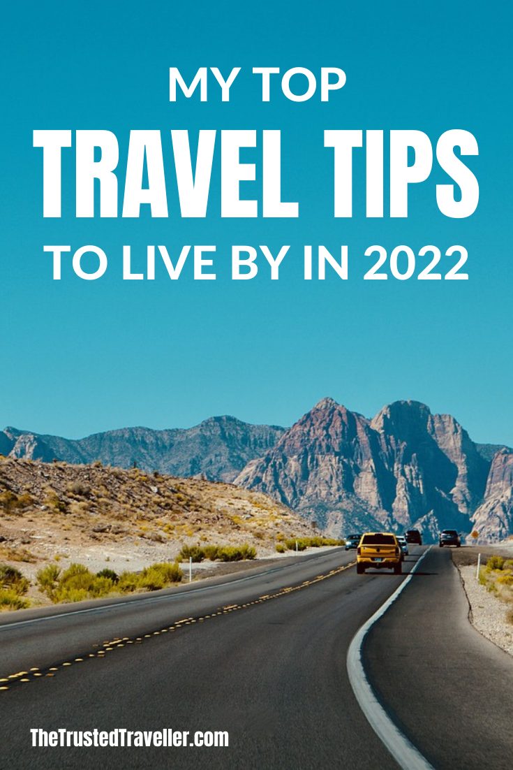 Top Travel Tips to Live By in 2022 - The Trusted Traveller